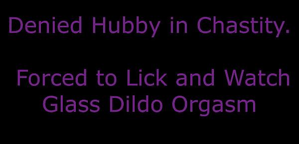 Chastity Hubby Forced to Lick and Watch Dildo Orgasm